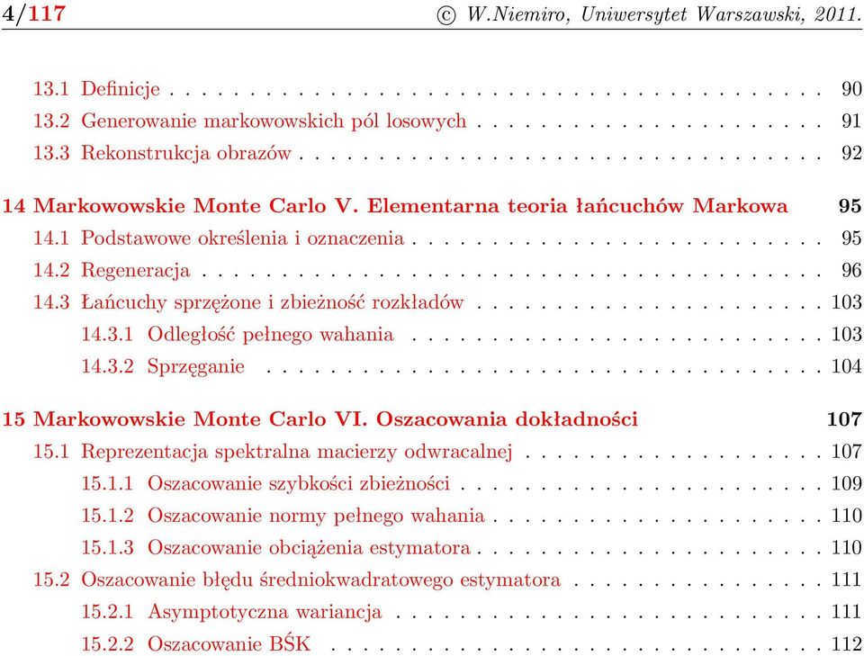 ...................................... 96 14.3 Łańcuchy sprzężone i zbieżność rozkładów...................... 103 14.3.1 Odległość pełnego wahania.......................... 103 14.3.2 Sprzęganie.