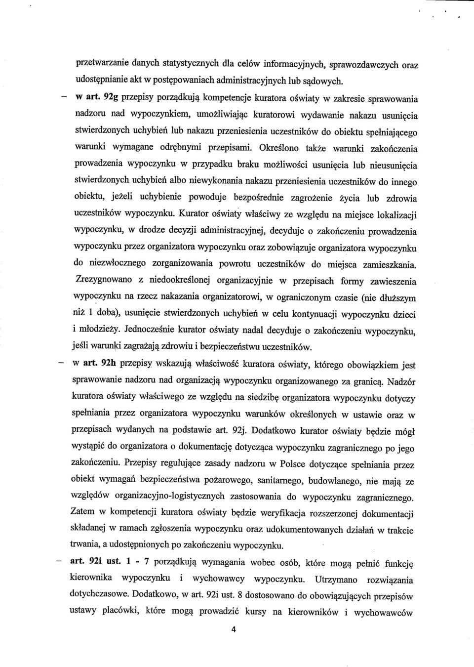 cia stwierdzonych uchybien lub nakazu przeniesienia uczestnikow do obiektu spelniajqcego warunki wymagane odr?bnymi przepisami.