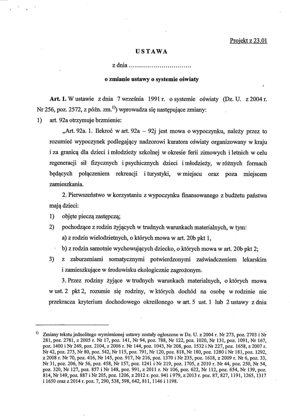 92a - 92j jest mowa o wypoczynku, nalezy przez to rozumiec wypoczynek podlegajqcy nadzorowi kiiratora oswiaty organizowany w kraju i za granic^ dla dzieci i mlodziezy szkolnej w okresie ferii