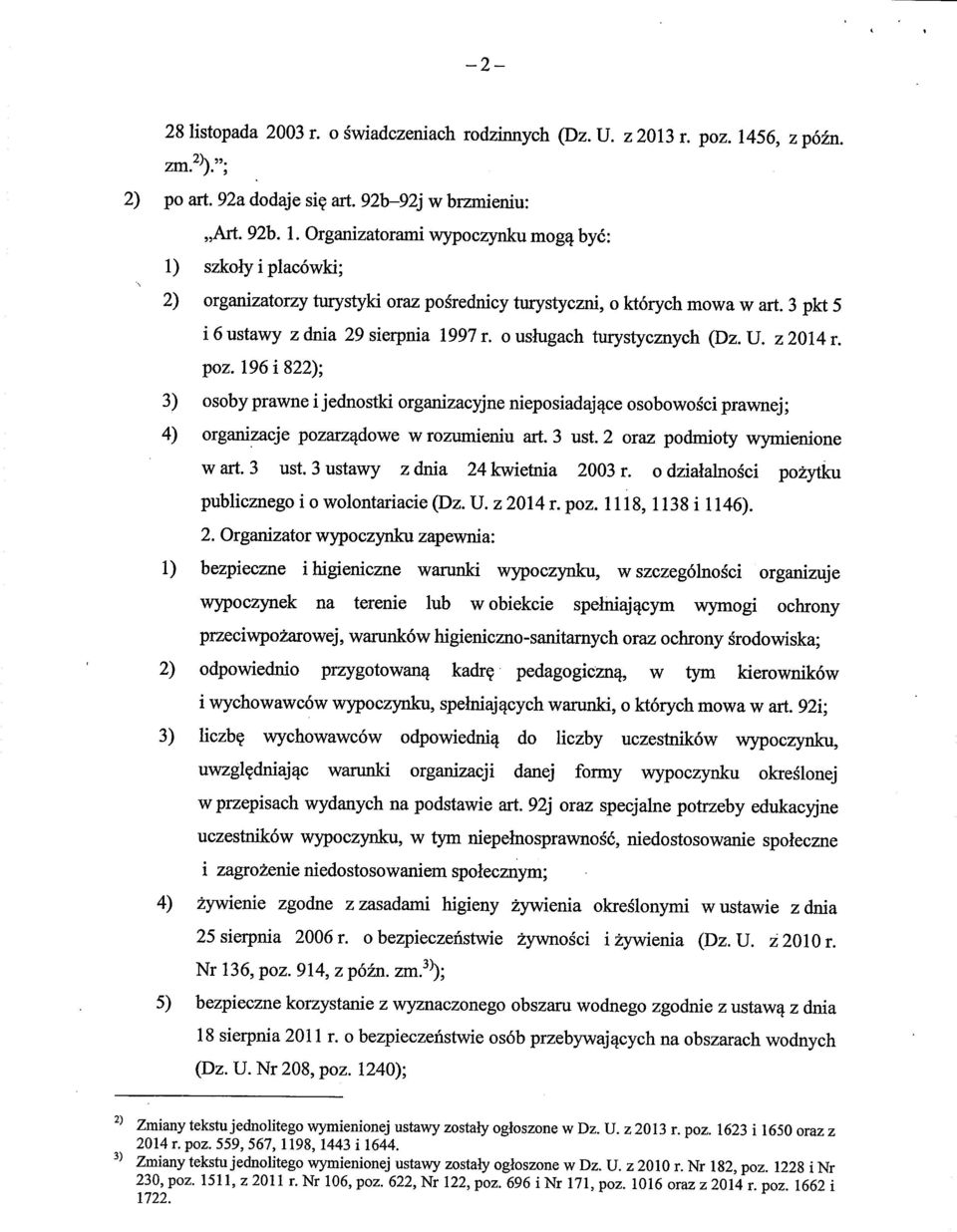 Organizatorami wypoczynku mog^ bye: 1) szkoly i placowki; 2) organizatorzy tvirystyki oraz posrednicy teystyczni, o ktorych mowa w art. 3 pkt 5 i6ustawy zdnia 29sierpnia 1997 r.