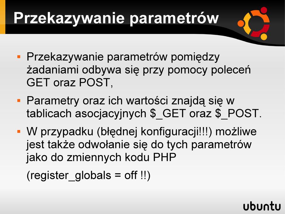 asocjacyjnych $_GET oraz $_POST. W przypadku (błędnej konfiguracji!