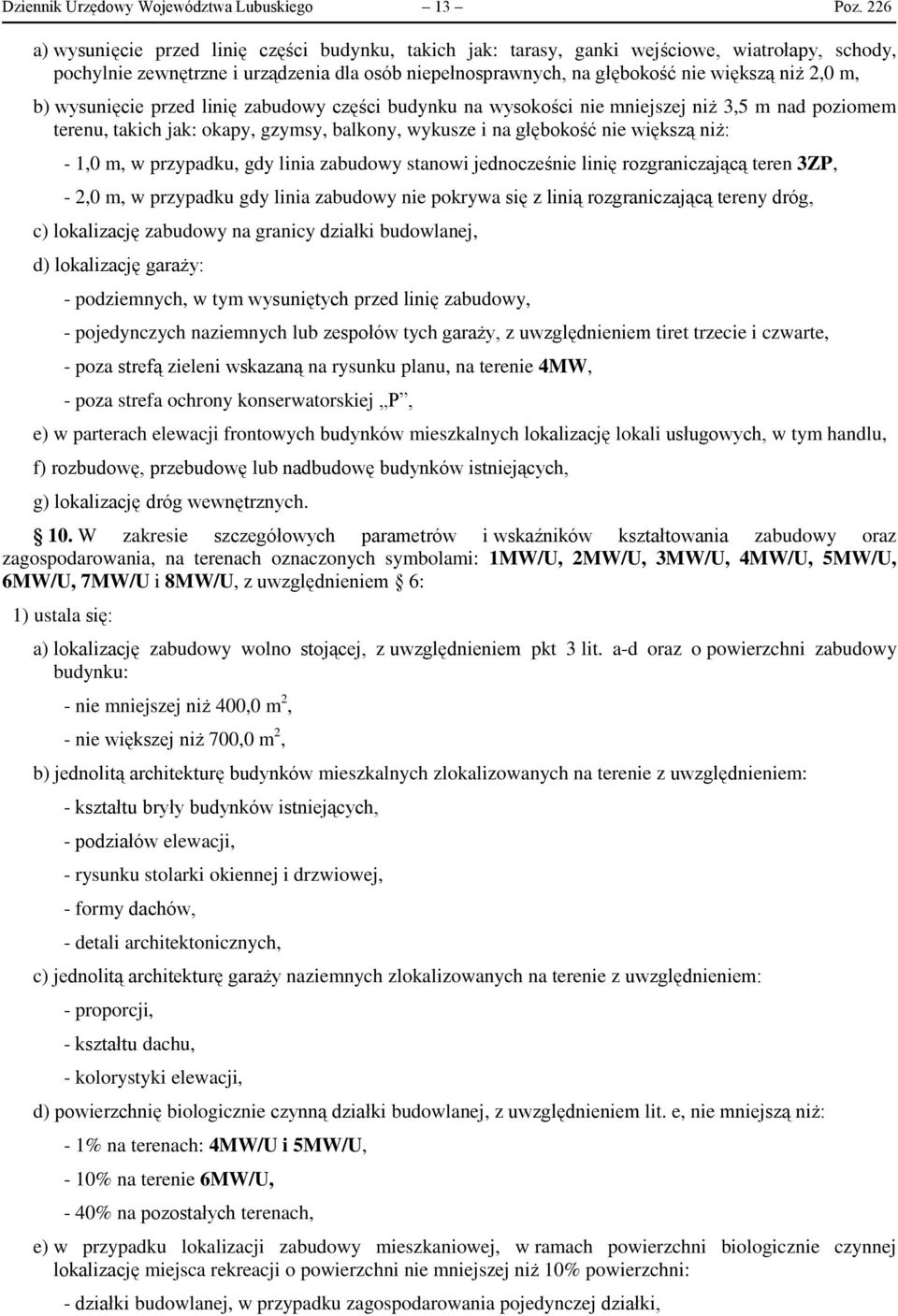 m, b) wysunięcie przed linię zabudowy części budynku na wysokości nie mniejszej niż 3,5 m nad poziomem terenu, takich jak: okapy, gzymsy, balkony, wykusze i na głębokość nie większą niż: - 1,0 m, w