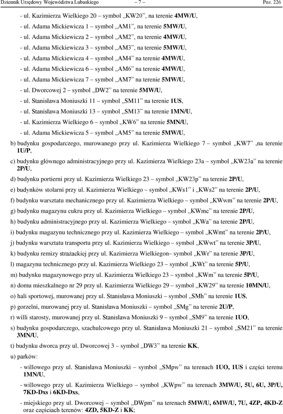 Adama Mickiewicza 6 symbol AM6 na terenie 4MW/U, - ul. Adama Mickiewicza 7 symbol AM7 na terenie 5MW/U, - ul. Dworcowej 2 symbol DW2 na terenie 5MW/U, - ul.