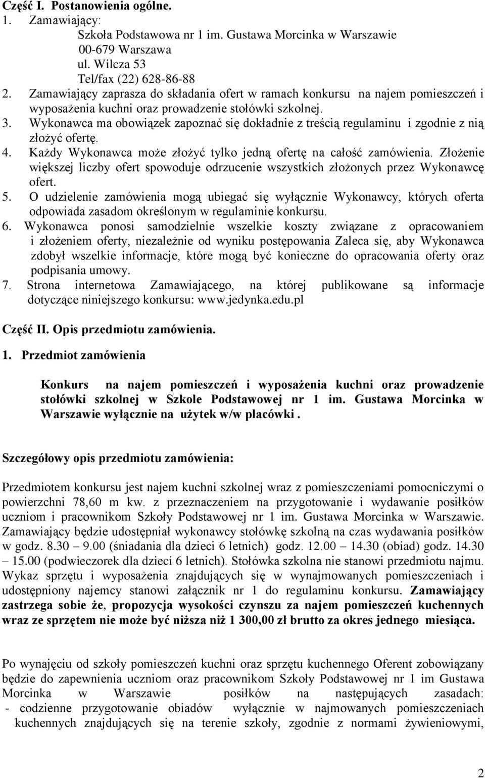 Wykonawca ma obowiązek zapoznać się dokładnie z treścią regulaminu i zgodnie z nią złożyć ofertę. 4. Każdy Wykonawca może złożyć tylko jedną ofertę na całość zamówienia.