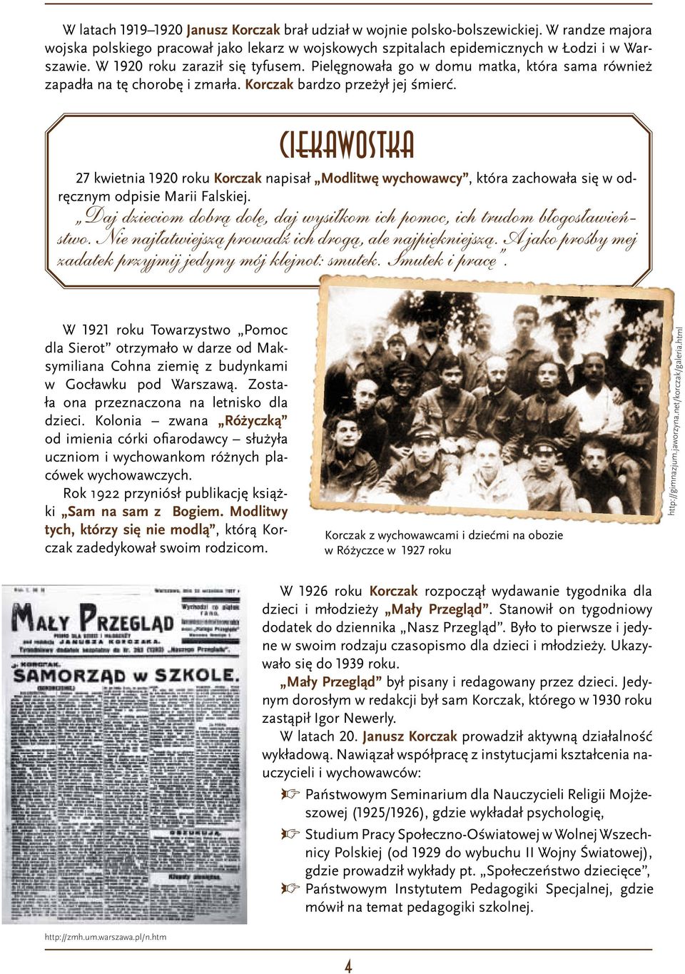 Ciekawostka 27 kwietnia 1920 roku Korczak napisał Modlitwę wychowawcy, która zachowała się w odręcznym odpisie Marii Falskiej.