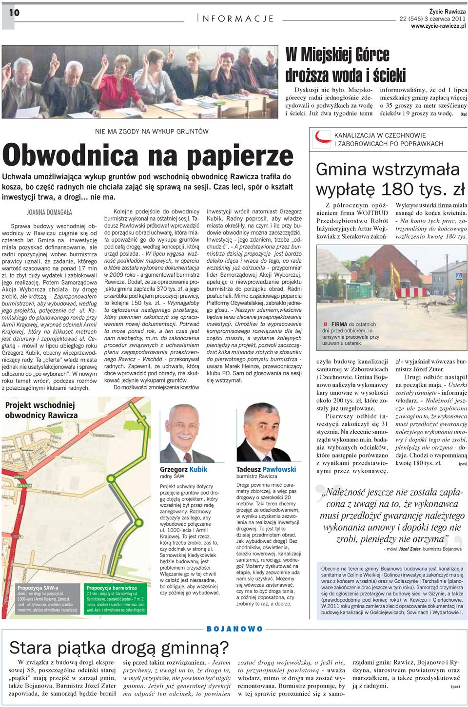 (kp) NIE MA ZGODY NA WYKUP GRUNTÓW Obwodnica na papierze Uchwa a umo liwiaj ca wykup gruntów pod wschodni obwodnic Rawicza tra a do kosza, bo cz radnych nie chcia a zaj si spraw na sesji.