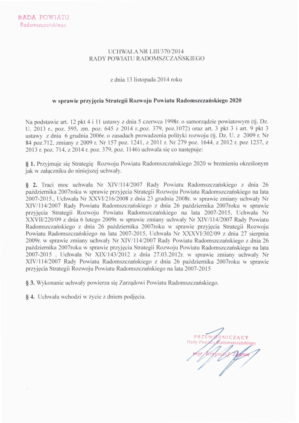 9 pkt 3 ustawy z dnia 6 grudnia 2006r. o zasadach prowadzenia polityki rozwoju (tj. Dz. U. z 2009 r. Nr 84 poz.712, zmiany z 2009 r. Nr 157 poz. 1241, z 2011 r. Nr 279 poz. 1644. z 2012 r.