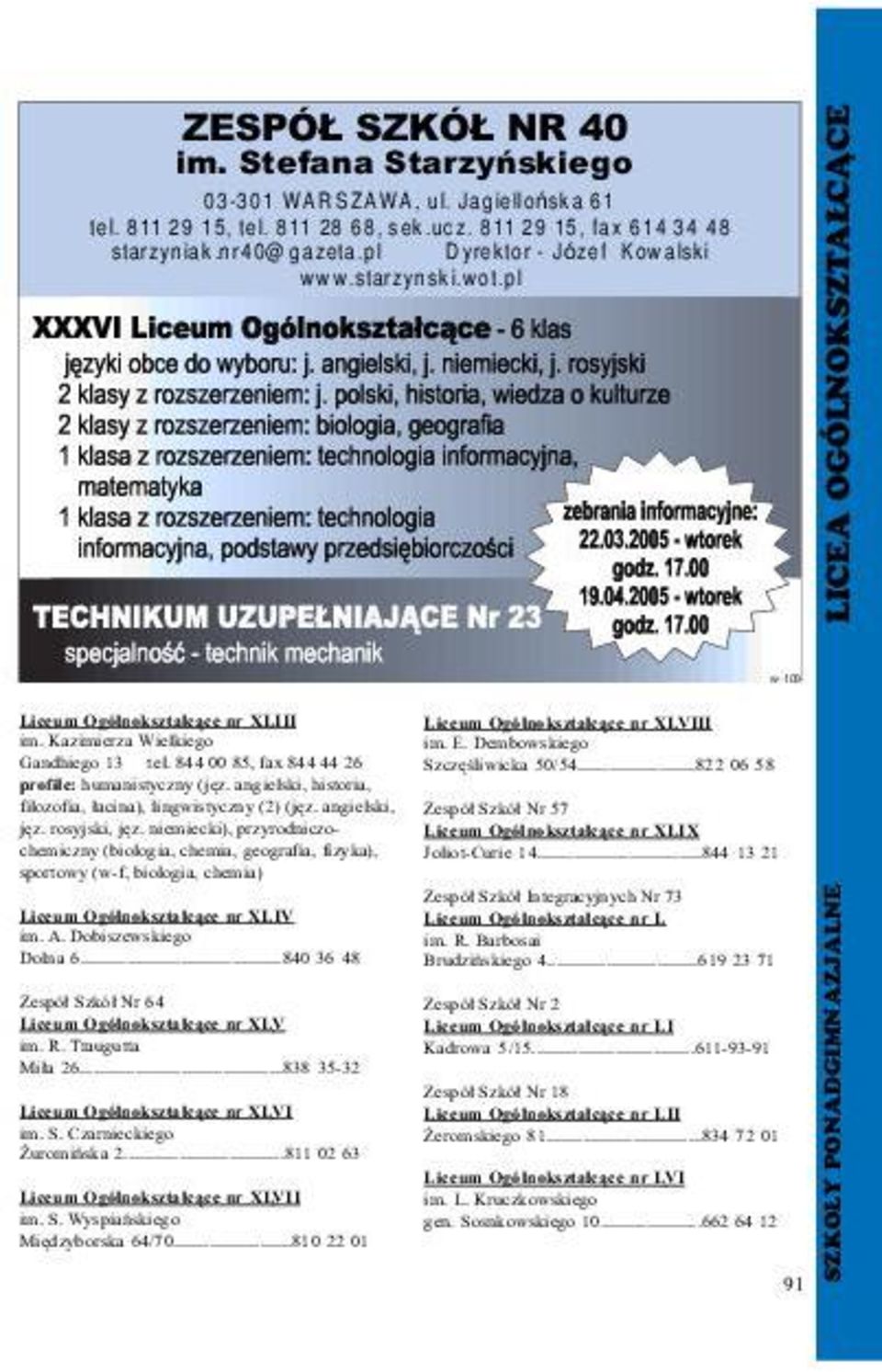 Dembowskiego Gandhiego 13 tel. 844 00 85, fax 844 44 26 Szczêœliwicka 50/54...822 06 58 profile: humanistyczny (jêz. angielski, historia, filozofia, ³acina), lingwistyczny (2) (jêz.