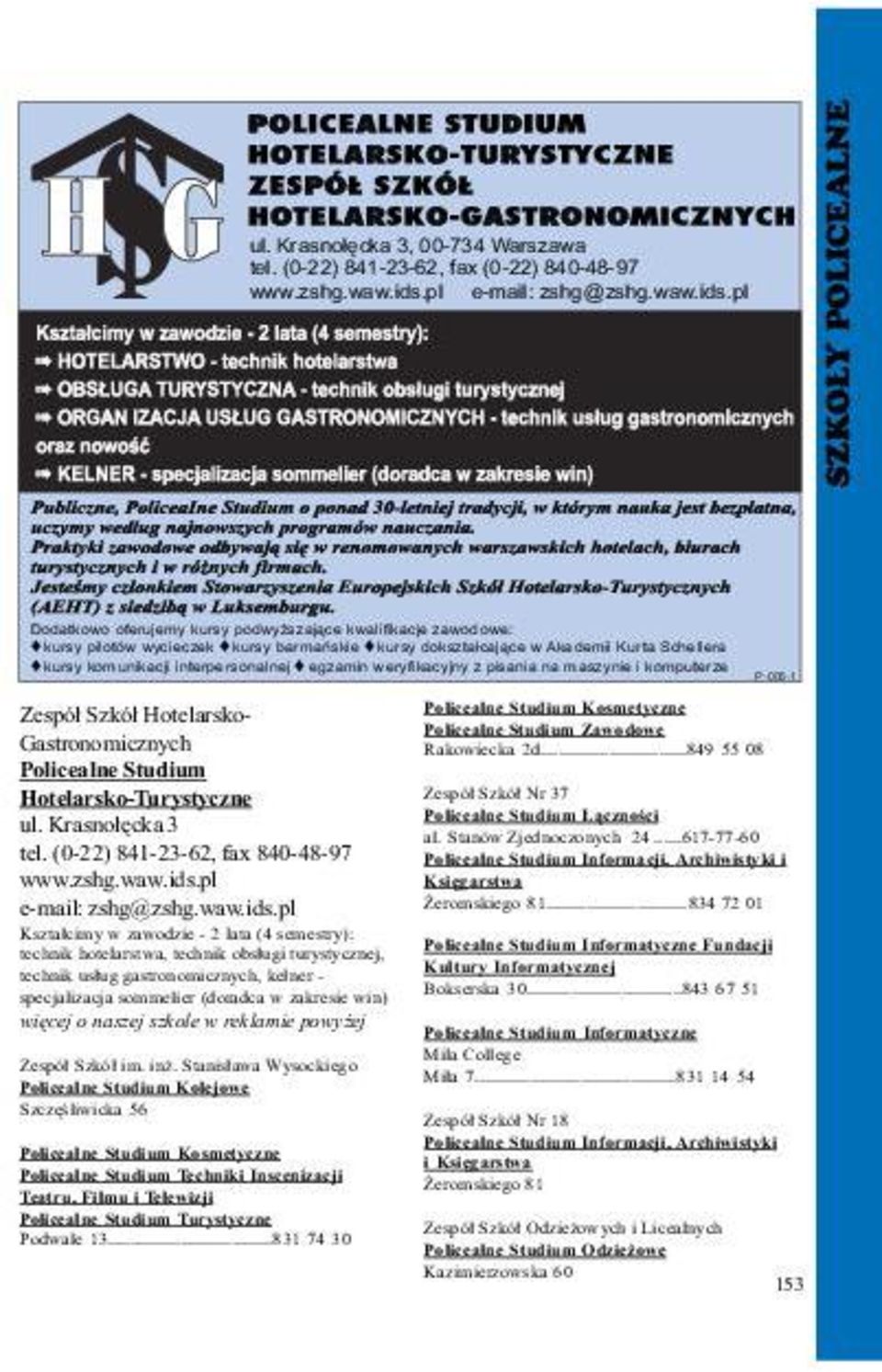 pl SZKO Y POLICEALNE Dodatkowo oferujemy kursy podwy szaj¹ce kwalifikacje zawodowe: kursy pilotów wycieczek kursy barmañskie kursy dokszta³caj¹ce w Akademii Kurta Schellera kursy komunikacji