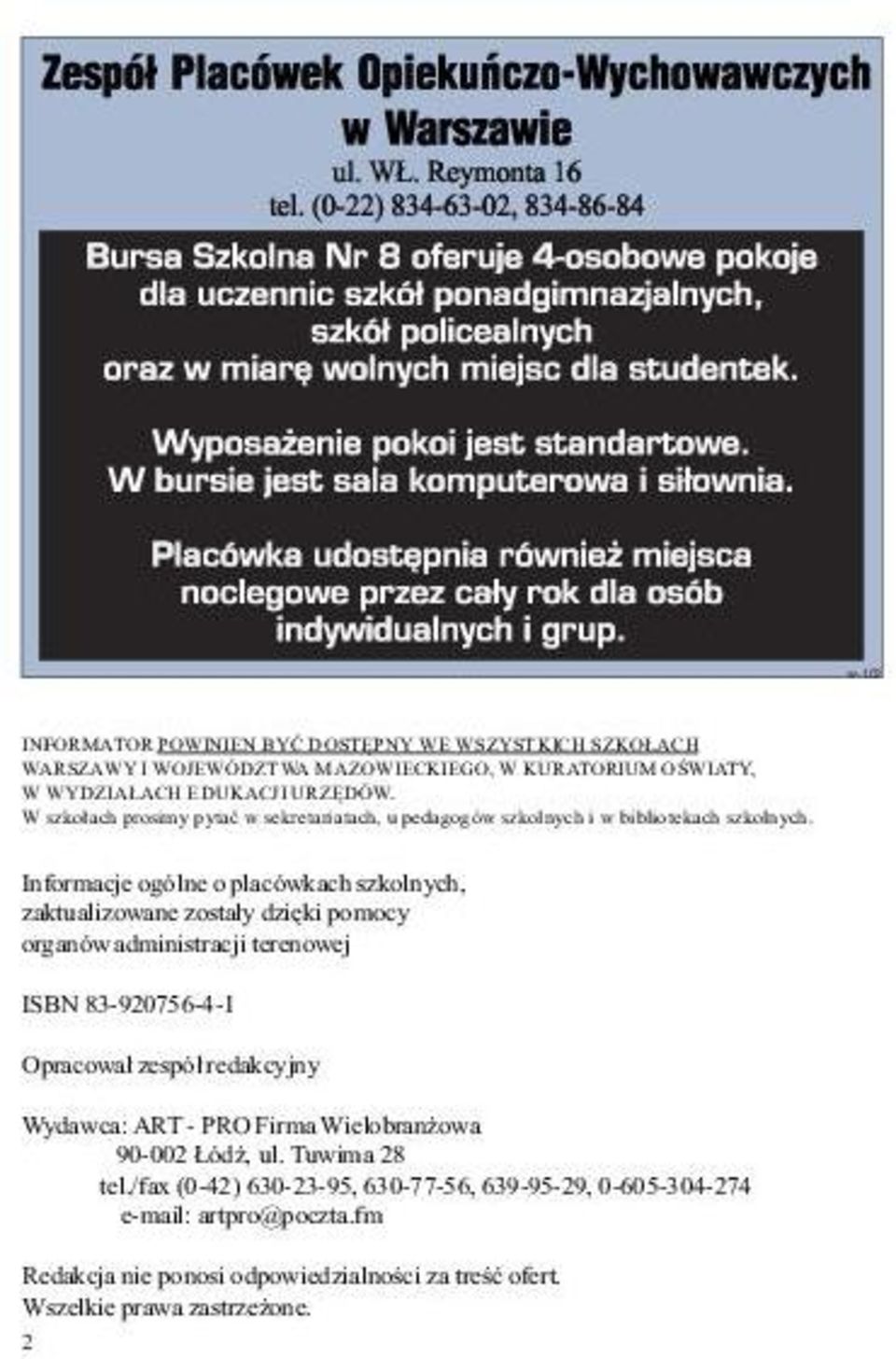 Informacje ogólne o placówkach szkolnych, zaktualizowane zosta³y dziêki pomocy organów administracji terenowej ISBN 83-920756-4-1 Opracowa³ zespó³ redakcyjny