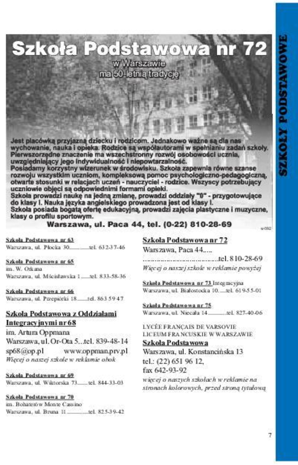 pl www.oppman.prv.pl Wiêcej o naszej szkole w reklamie obok Szko³a Podstawowa nr 69 Warszawa, ul. Wiktorska 73...tel. 844-33-03 Szko³a Podstawowa nr 70 im. Bohaterów Monte Cassino Warszawa, ul.