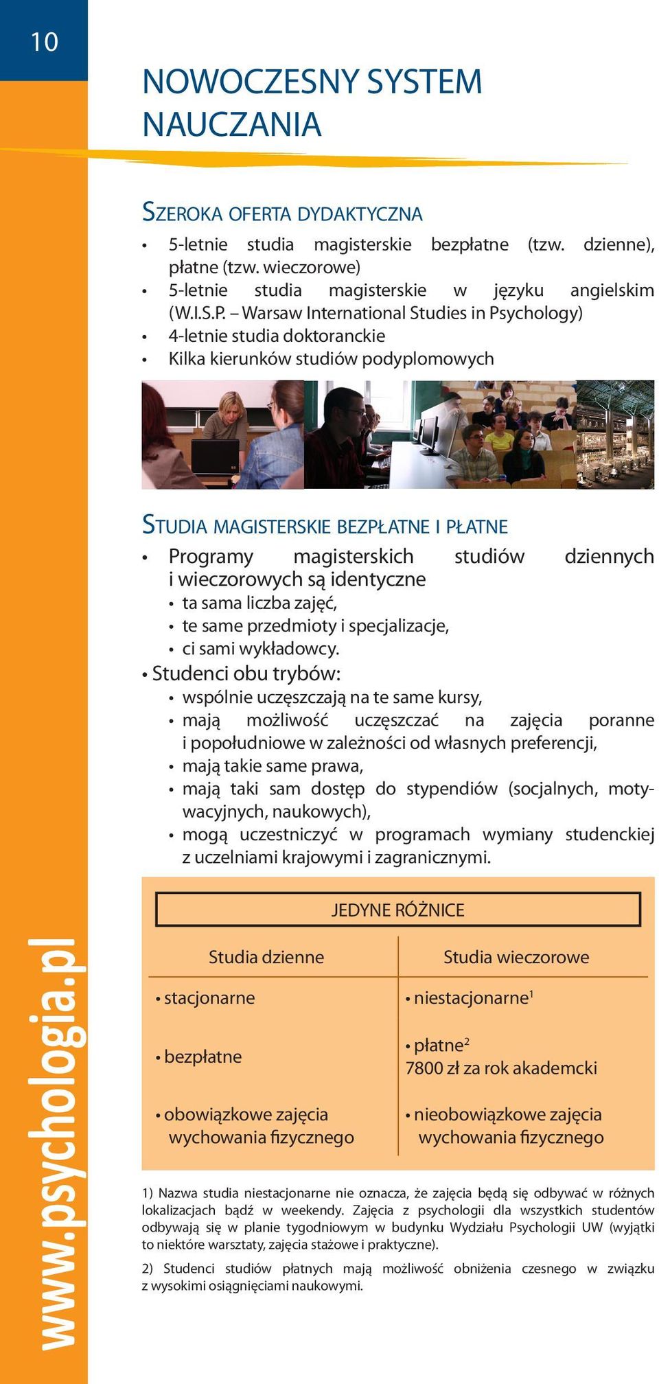 wieczorowych są identyczne ta sama liczba zajęć, te same przedmioty i specjalizacje, ci sami wykładowcy.