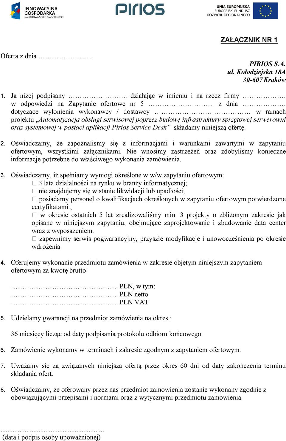 dotyczące wyłonienia wykonawcy / dostawcy w ramach projektu Automatyzacja obsługi serwisowej poprzez budowę infrastruktury sprzętowej serwerowni oraz systemowej w postaci aplikacji Pirios Service