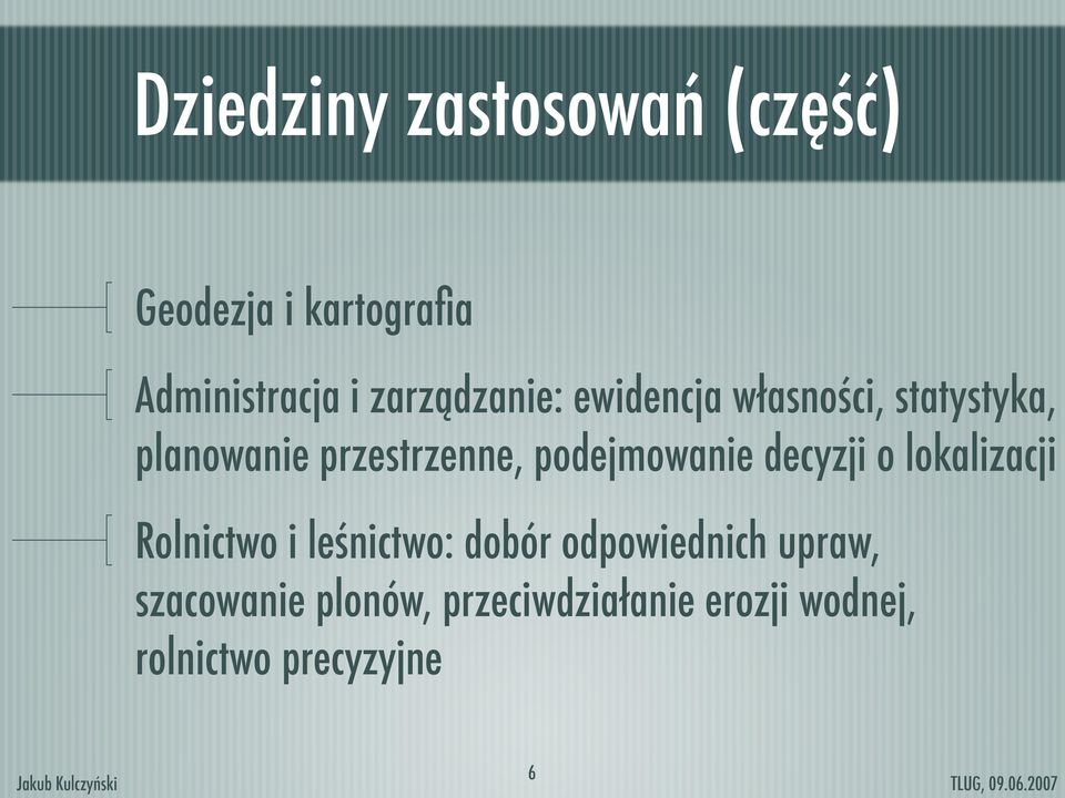 podejmowanie decyzji o lokalizacji Rolnictwo i leśnictwo: dobór