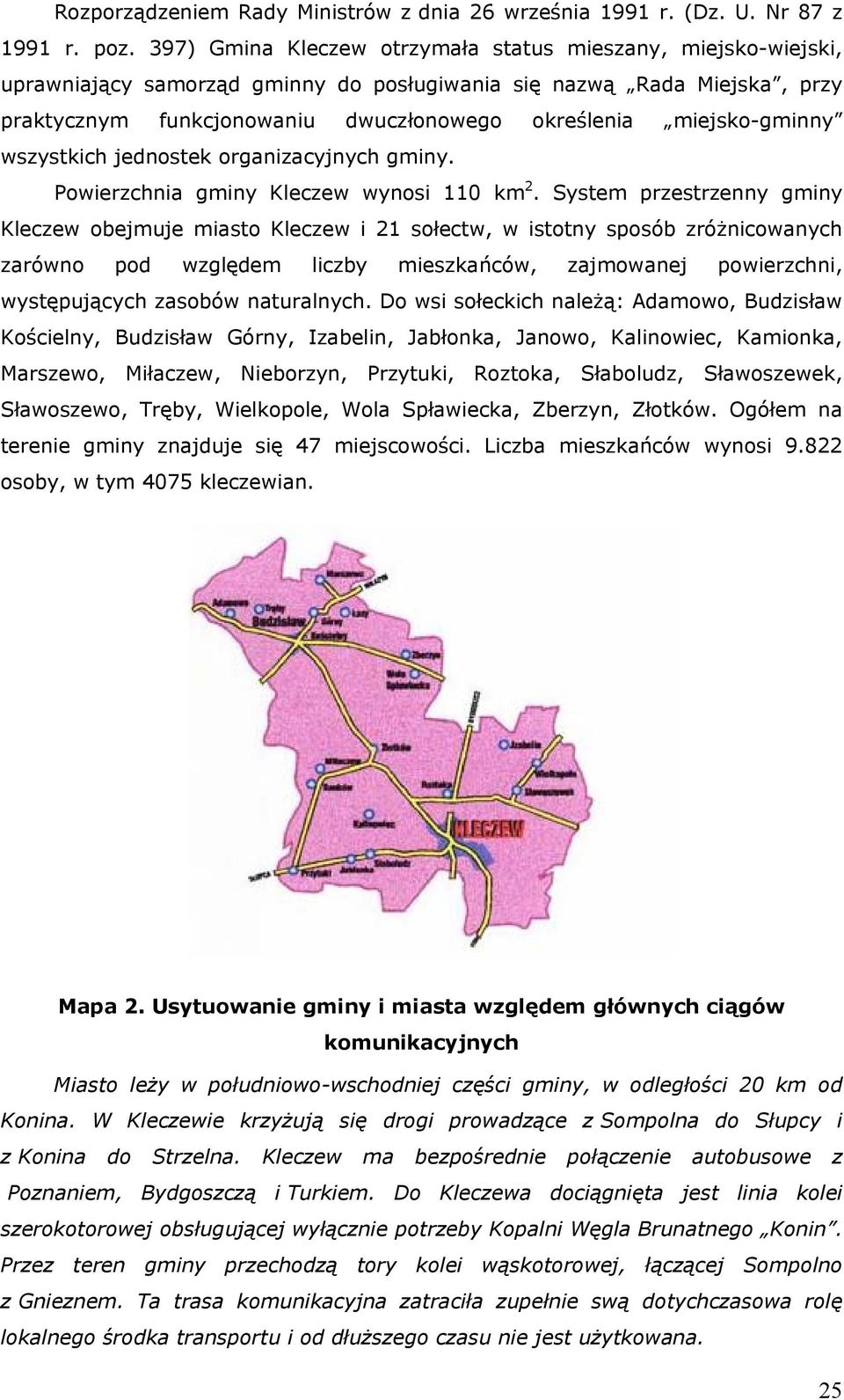 miejsko-gminny wszystkich jednostek organizacyjnych gminy. Powierzchnia gminy Kleczew wynosi 110 km 2.