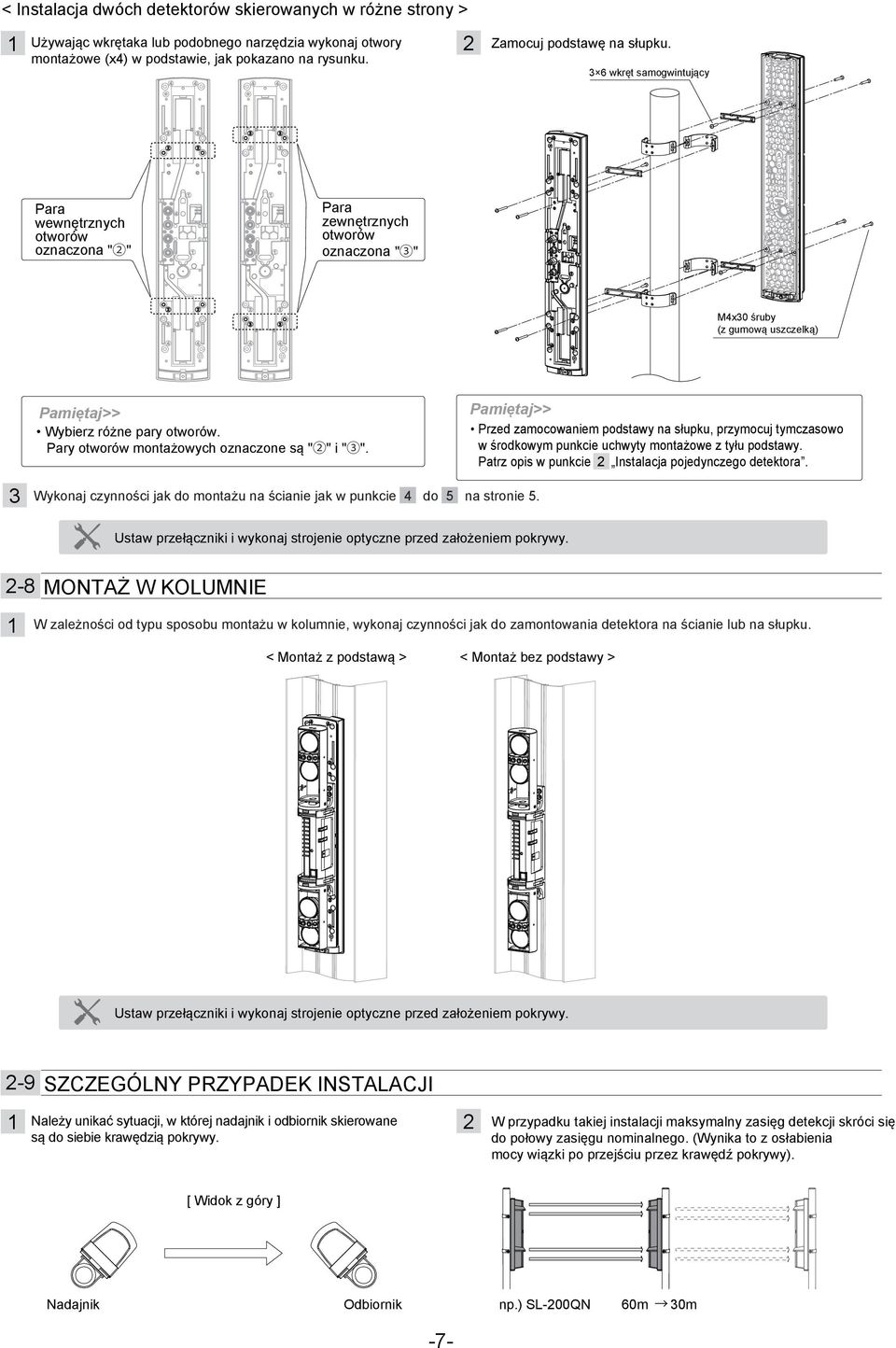 Pary otworów montażowych oznaczone są " " i " ". Przed zamocowaniem podstawy na słupku, przymocuj tymczasowo w środkowym punkcie uchwyty montażowe z tyłu podstawy.