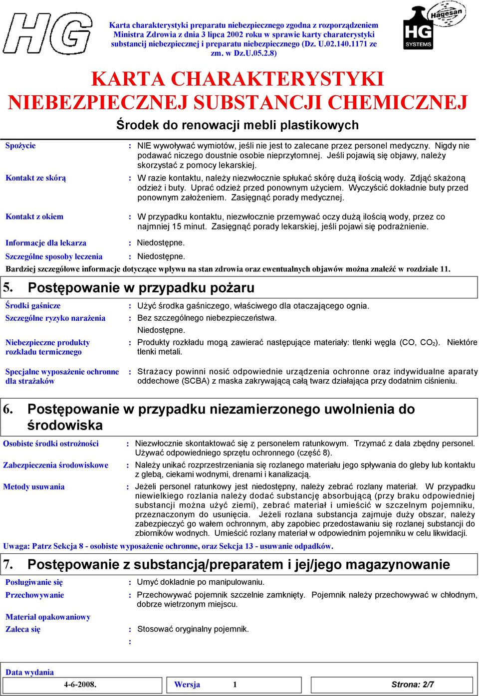 Uprać odzież przed ponownym użyciem. Wyczyścić dokładnie buty przed ponownym założeniem. Zasięgnąć porady medycznej.