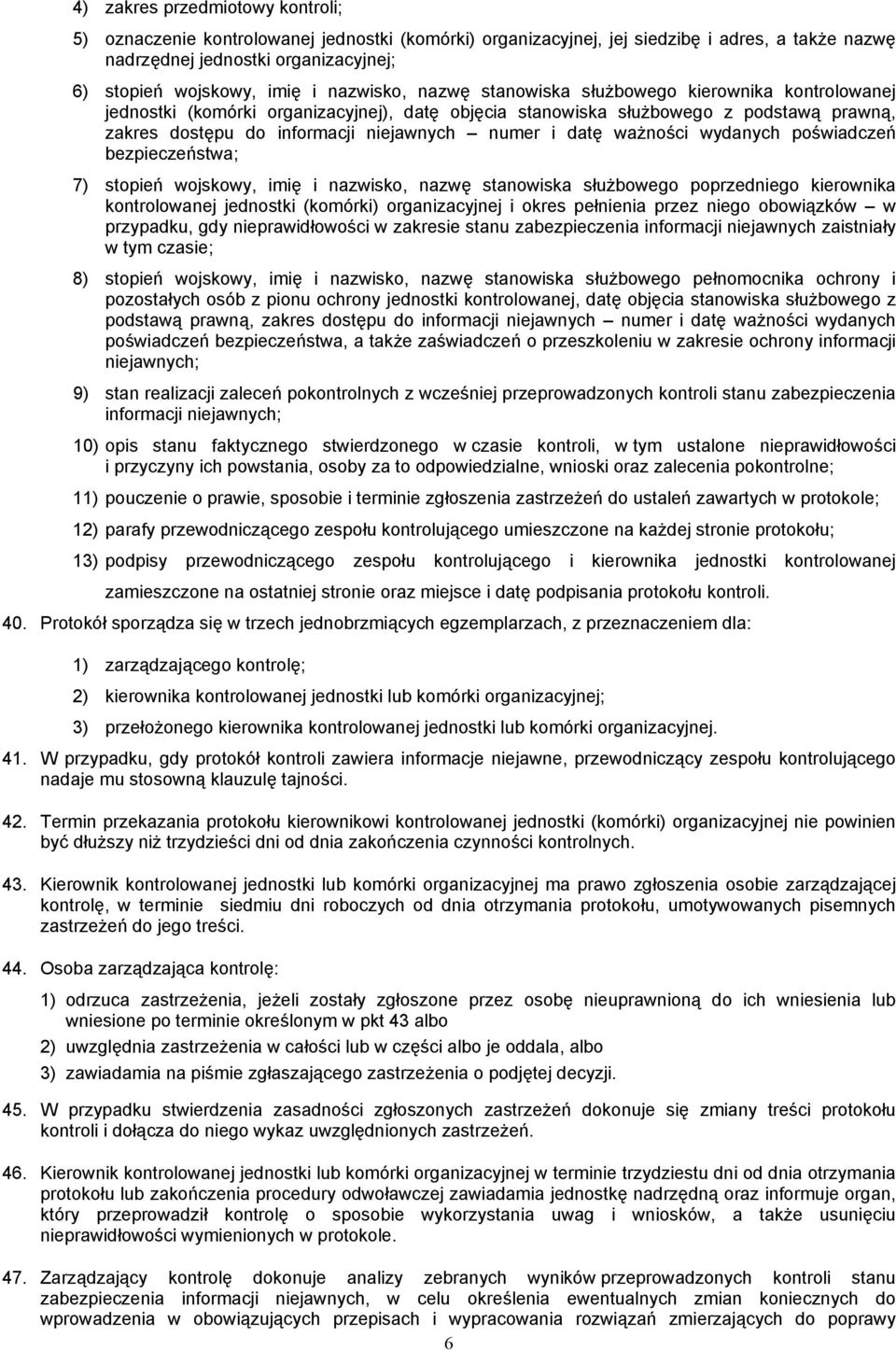 i datę ważności wydanych poświadczeń bezpieczeństwa; 7) stopień wojskowy, imię i nazwisko, nazwę stanowiska służbowego poprzedniego kierownika kontrolowanej jednostki (komórki) organizacyjnej i okres