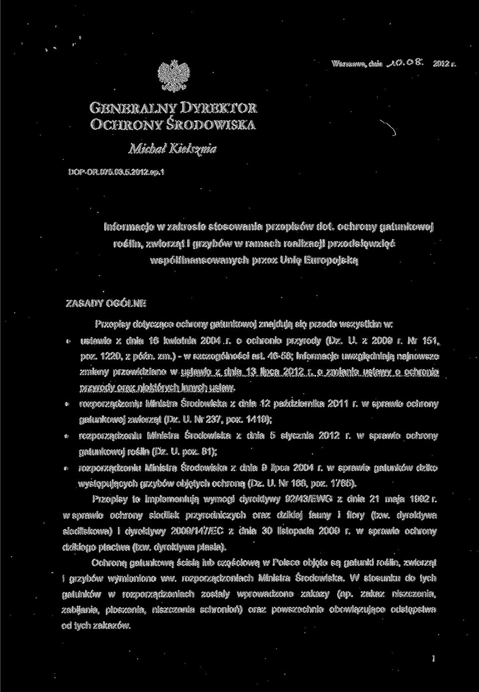 wszystkim w: ustawie z dnia 16 kwietnia 2004 r. o ochronie przyrody (Dz. U. z 2009 r. Nr 151, póz. 1220, z późn. zm.) - w szczególności art.