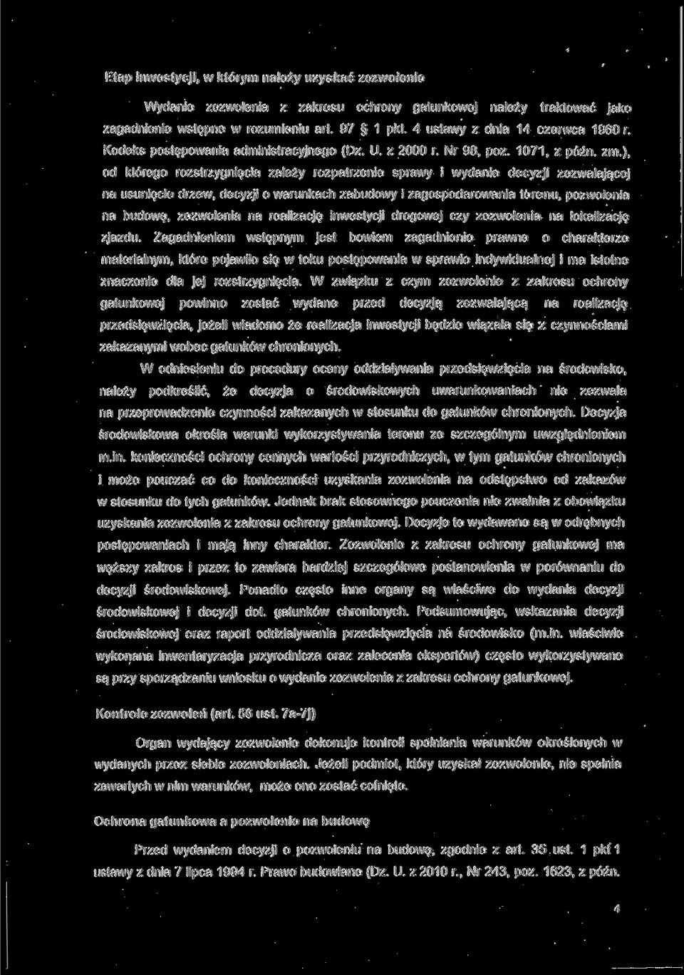 ), od którego rozstrzygnięcia zależy rozpatrzenie sprawy i wydanie decyzji zezwalającej na usunięcie drzew, decyzji o warunkach zabudowy i zagospodarowania terenu, pozwolenia na budowę, zezwolenia na