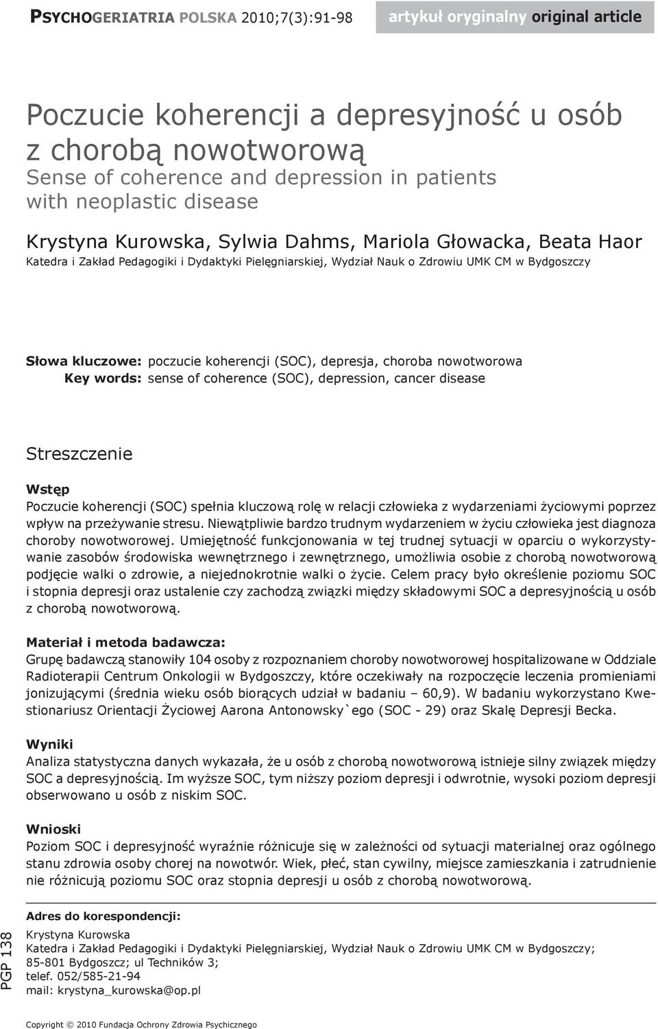 poczucie koherencji (SOC), depresja, choroba nowotworowa Key words: sense of coherence (SOC), depression, cancer disease Streszczenie Wstęp Poczucie koherencji (SOC) spełnia kluczową rolę w relacji