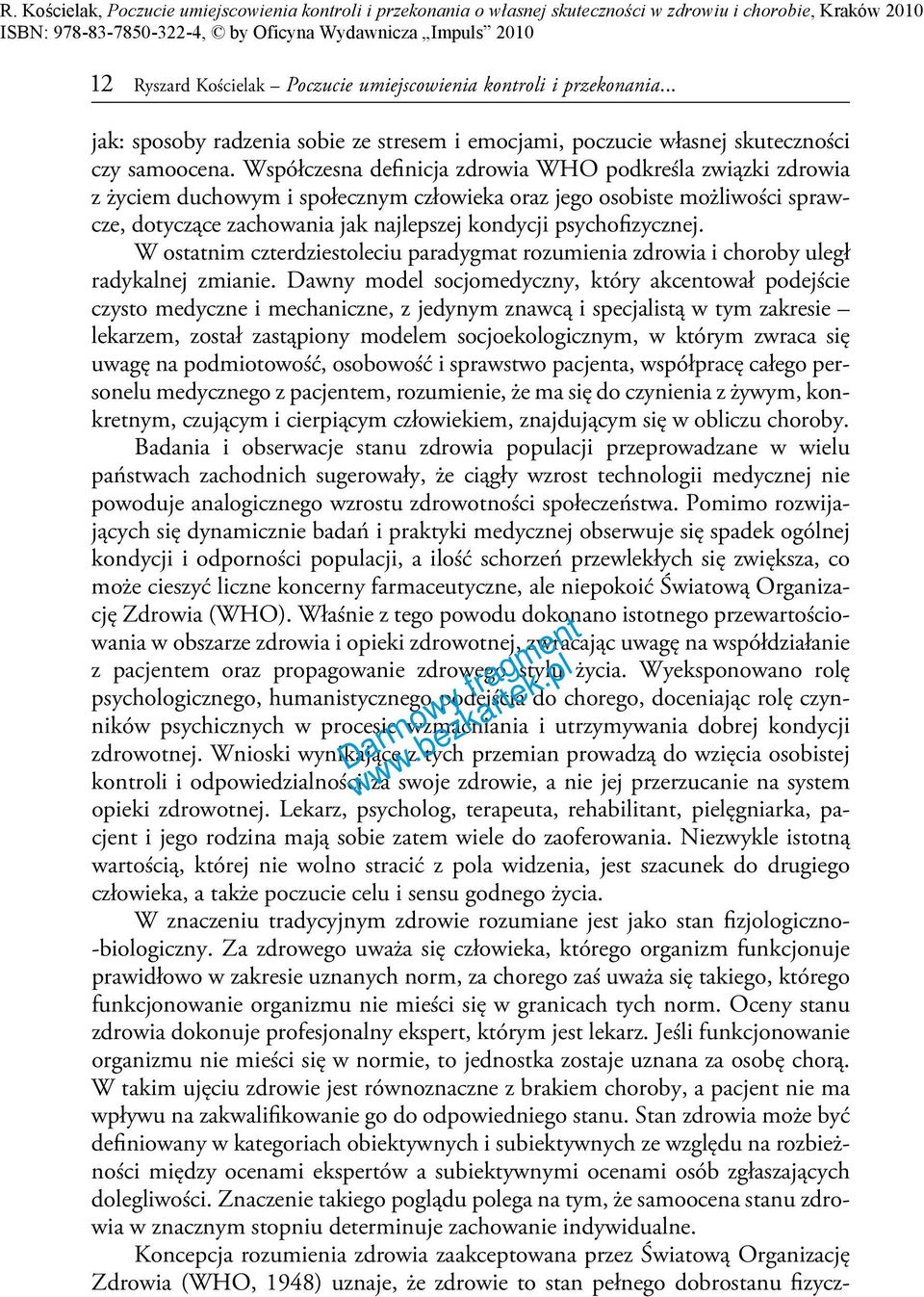 psychofizycznej. W ostatnim czterdziestoleciu paradygmat rozumienia zdrowia i choroby uległ radykalnej zmianie.