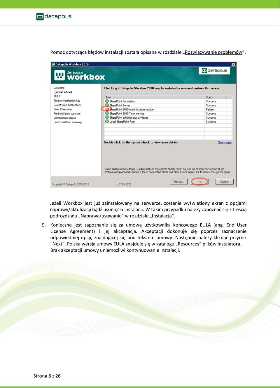 W takim przypadku należy zapoznać się z treścią podrozdziału Naprawa/usuwanie w rozdziale Instalacja. 9. Konieczne jest zapoznanie się za umową użytkownika końcowego EULA (ang.