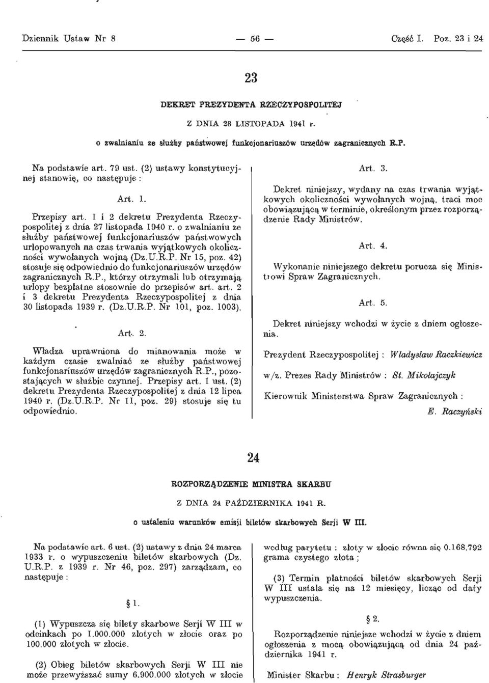 o zwalnianiu ze służby państwowej funkcjonariuszów państwowych urlopowanych na czas trwania wyjątkowych okoliczności wywołanych wojną (Dz.U.R.P. Nr 15, poz.