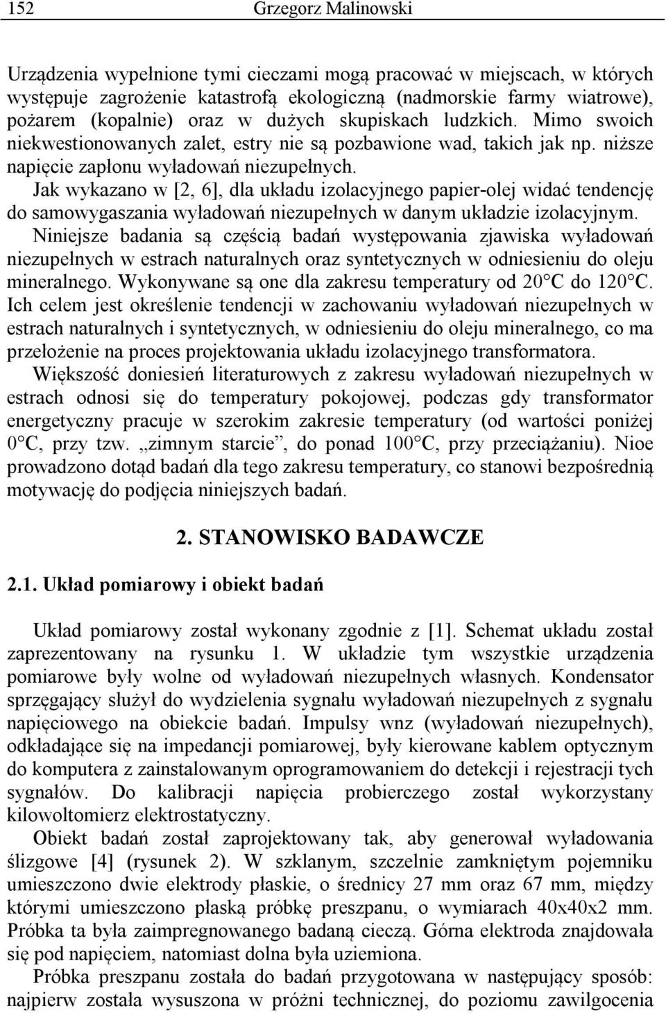 Jak wykazano w [2, 6], dla układu izolacyjnego papier-olej widać tendencję do samowygaszania wyładowań niezupełnych w danym układzie izolacyjnym.