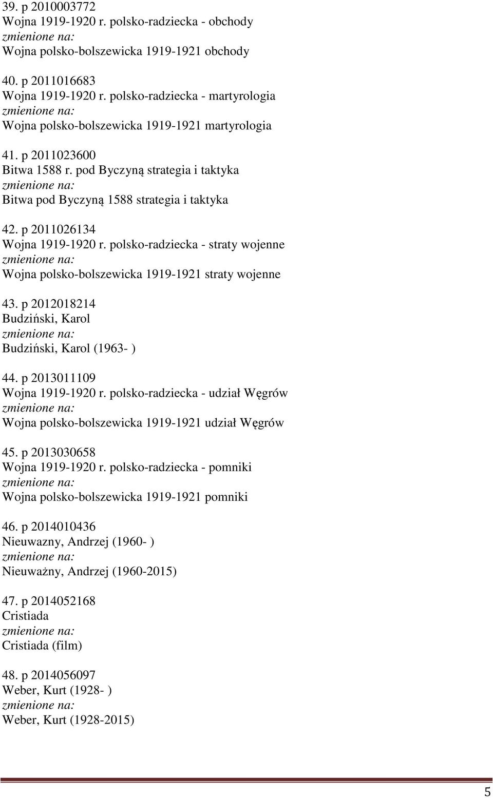 p 2011026134 Wojna 1919-1920 r. polsko-radziecka - straty wojenne Wojna polsko-bolszewicka 1919-1921 straty wojenne 43. p 2012018214 Budziński, Karol Budziński, Karol (1963- ) 44.