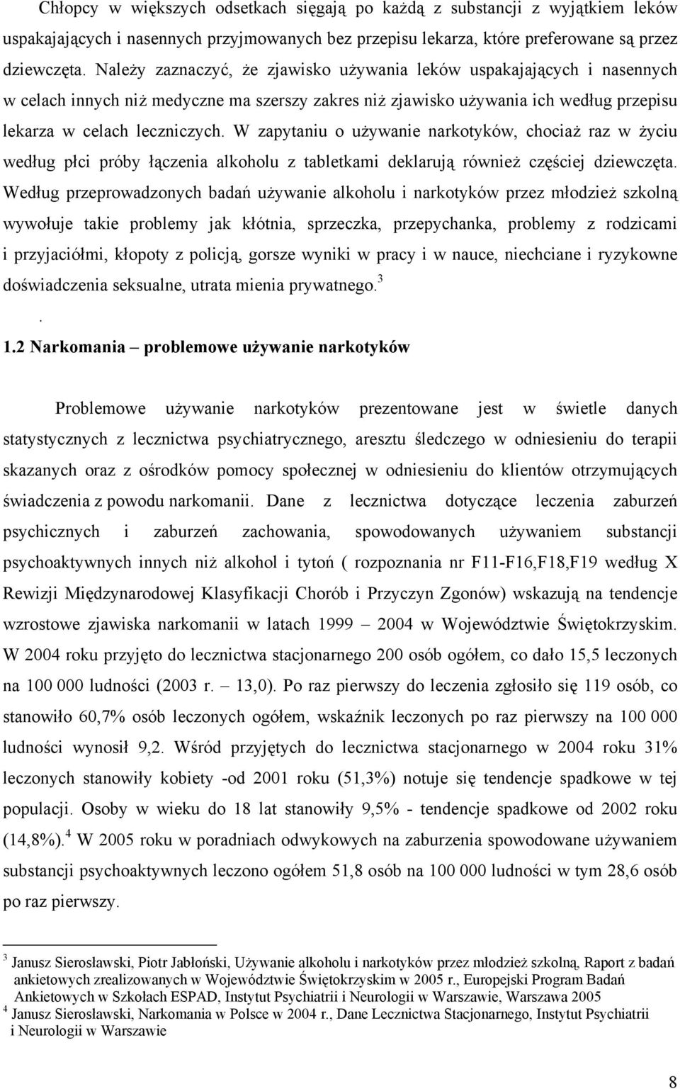 W zapytaniu o używanie narkotyków, chociaż raz w życiu według płci próby łączenia alkoholu z tabletkami deklarują również częściej dziewczęta.