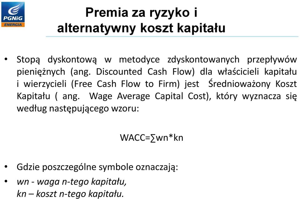 Discouted Cash Flow) dla właścicieli kapitału i wierzycieli (Free Cash Flow to Firm) jest