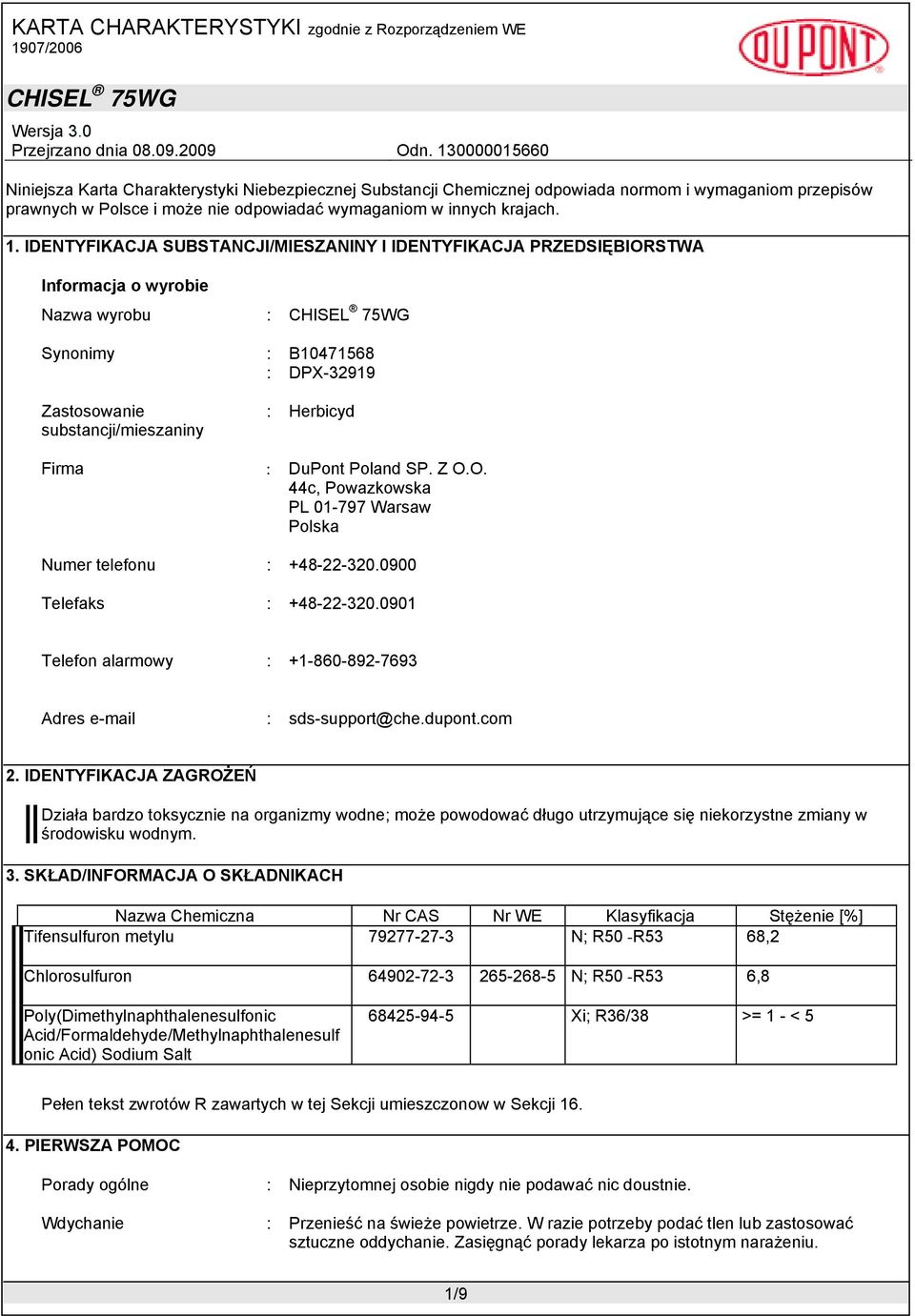Poland SP. Z O.O. 44c, Powazkowska PL 01-797 Warsaw Polska Numer telefonu : +48-22-320.0900 Telefaks : +48-22-320.0901 Telefon alarmowy : +1-860-892-7693 Adres e-mail : sds-support@che.dupont.com 2.