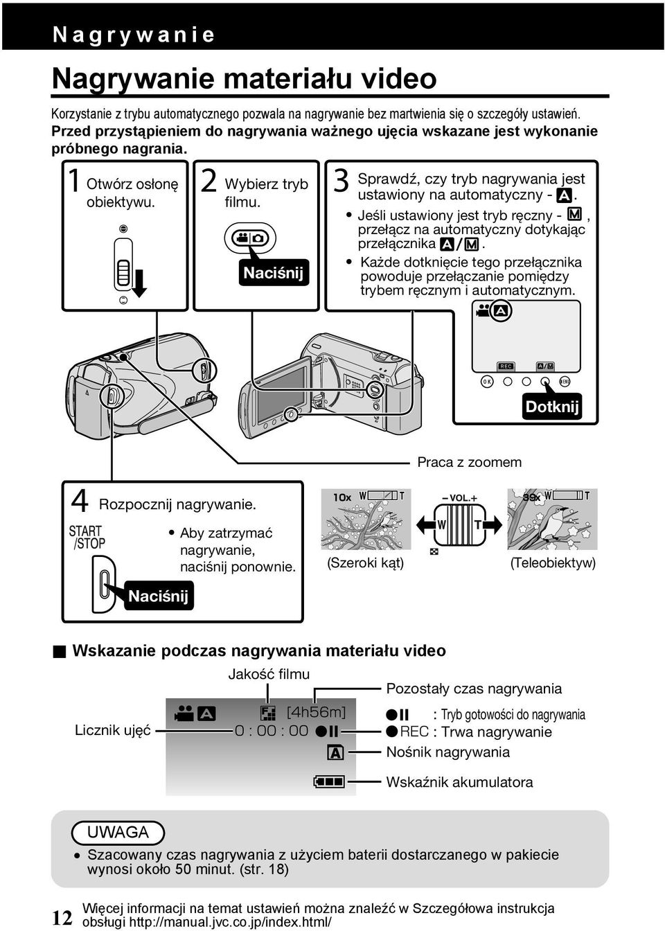 Naciśnij 3 Sprawdź, czy tryb nagrywania jest ustawiony na automatyczny -. Jeśli ustawiony jest tryb ręczny -, przełącz na automatyczny dotykając przełącznika.