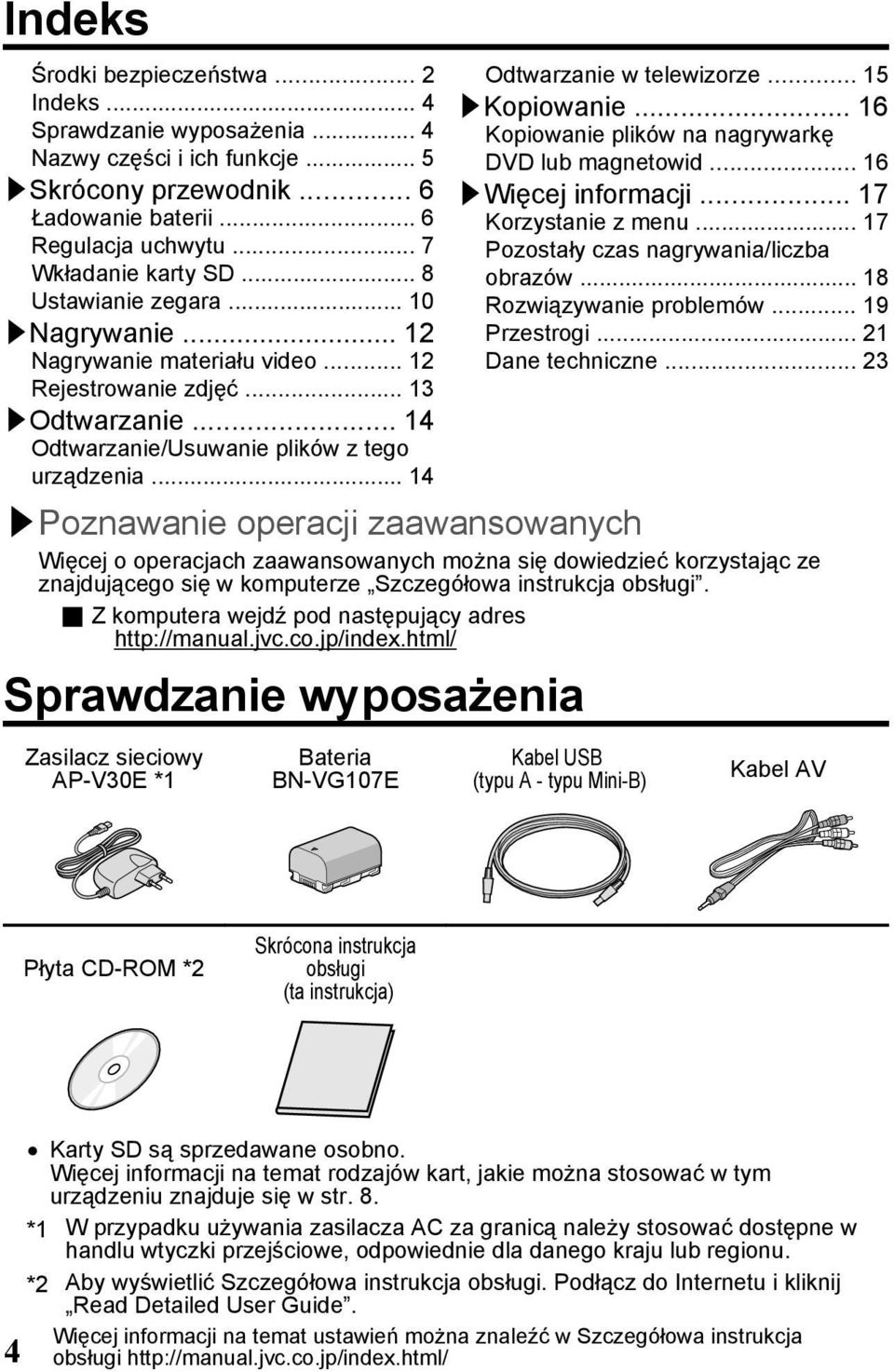 .. 15 Kopiowanie... 16 Kopiowanie plików na nagrywarkę DVD lub magnetowid... 16 Więcej informacji... 17 Korzystanie z menu... 17 Pozostały czas nagrywania/liczba obrazów... 18 Rozwiązywanie problemów.