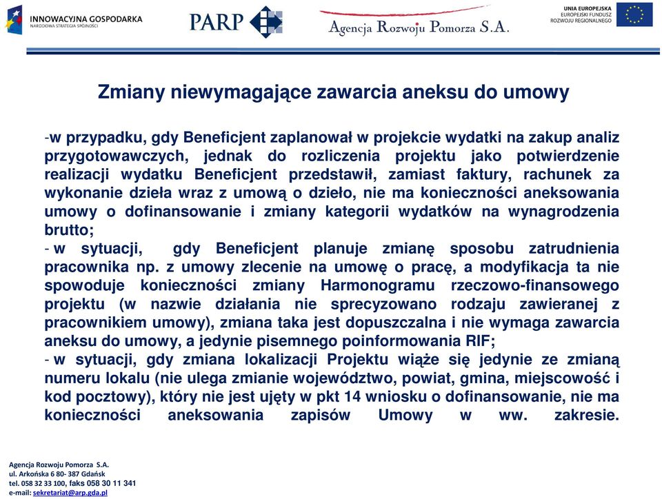 wynagrodzenia brutto; - w sytuacji, gdy Beneficjent planuje zmianę sposobu zatrudnienia pracownika np.