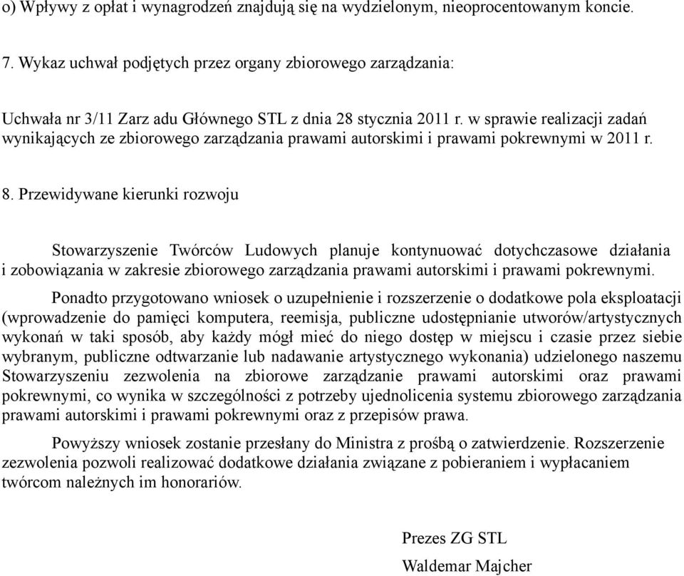 w sprawie realizacji zadań wynikających ze zbiorowego zarządzania prawami autorskimi i prawami pokrewnymi w 2011 r. 8.