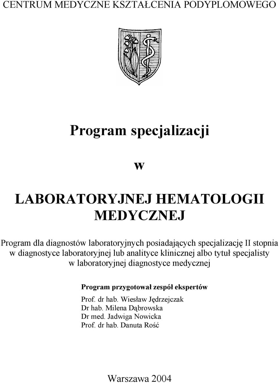 klinicznej albo tytuł specjalisty w laboratoryjnej diagnostyce medycznej Program przygotował zespół ekspertów Prof.