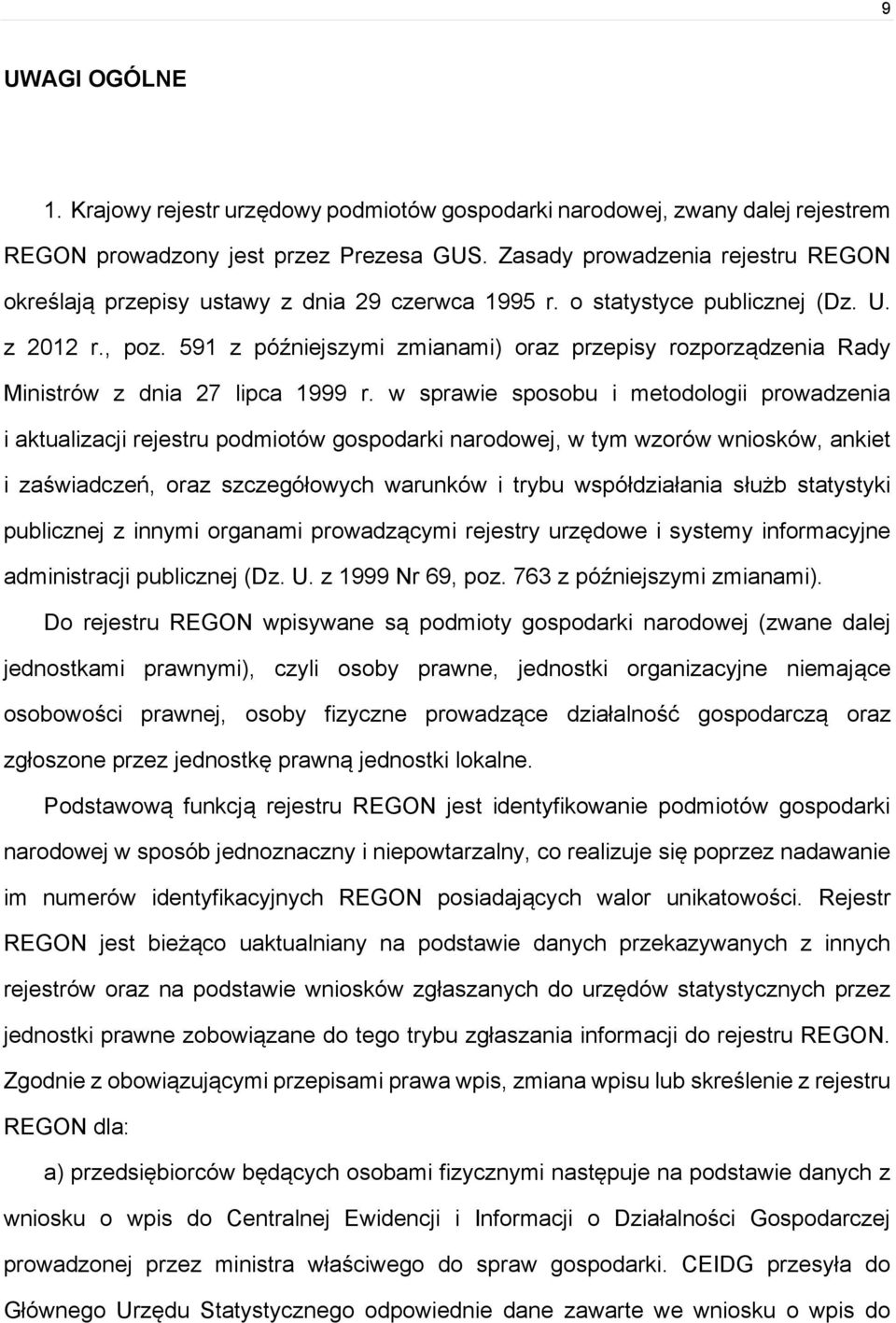 591 z późniejszymi zmianami) oraz przepisy rozporządzenia Rady Ministrów z dnia 27 lipca 1999 r.