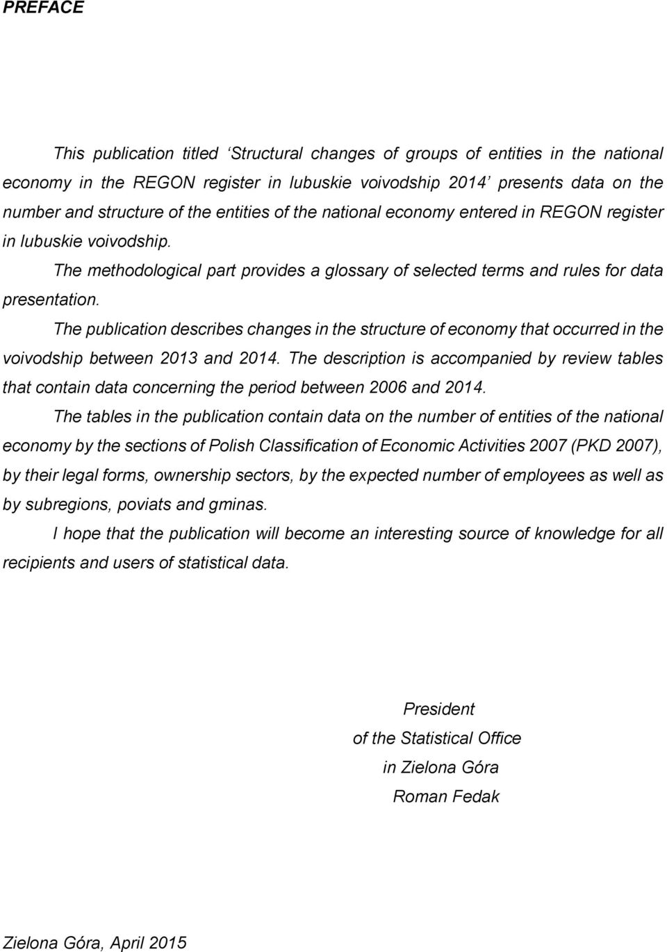 The publication describes changes in the structure of economy that occurred in the voivodship between 2013 and 2014.