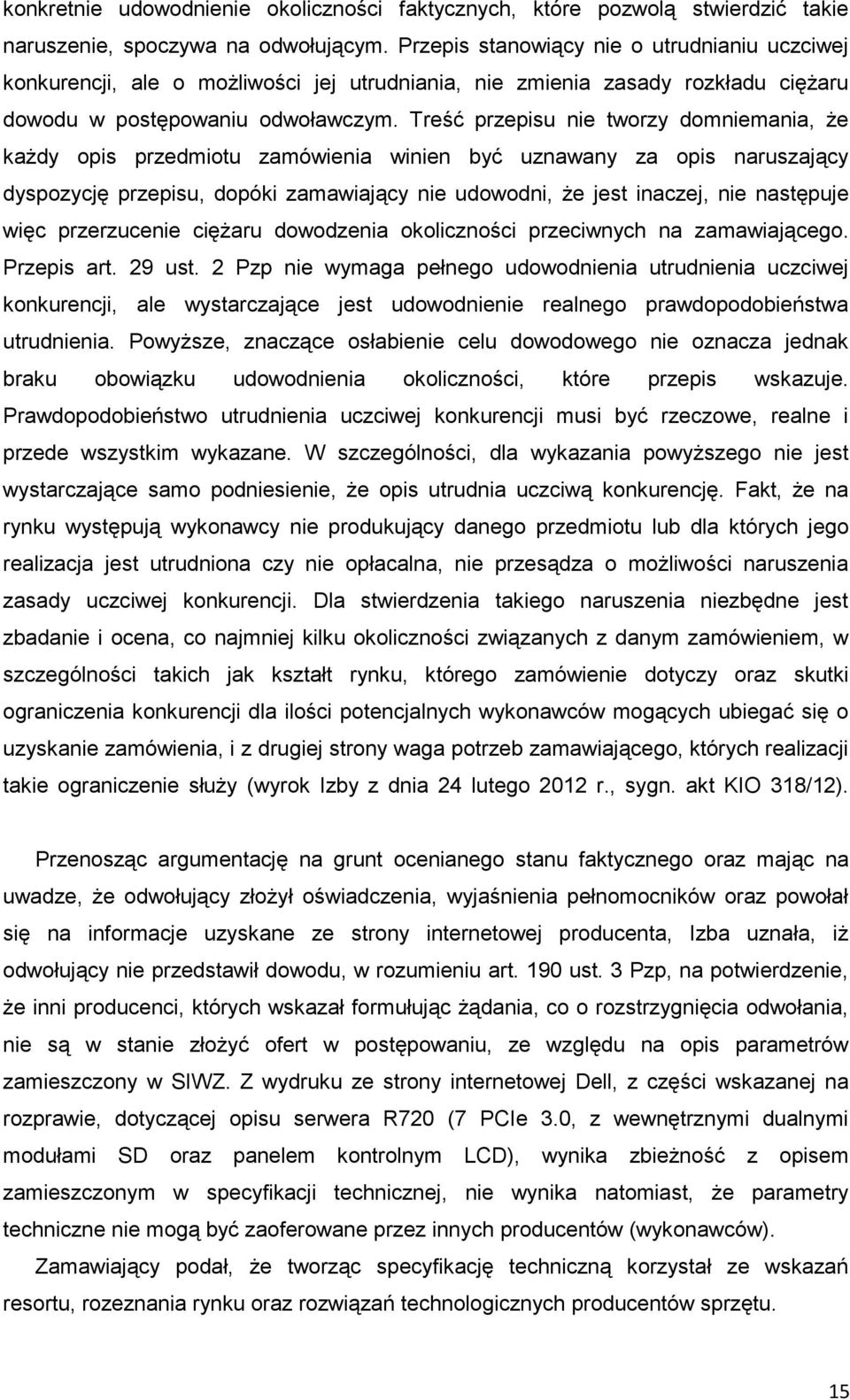 Treść przepisu nie tworzy domniemania, Ŝe kaŝdy opis przedmiotu zamówienia winien być uznawany za opis naruszający dyspozycję przepisu, dopóki zamawiający nie udowodni, Ŝe jest inaczej, nie następuje