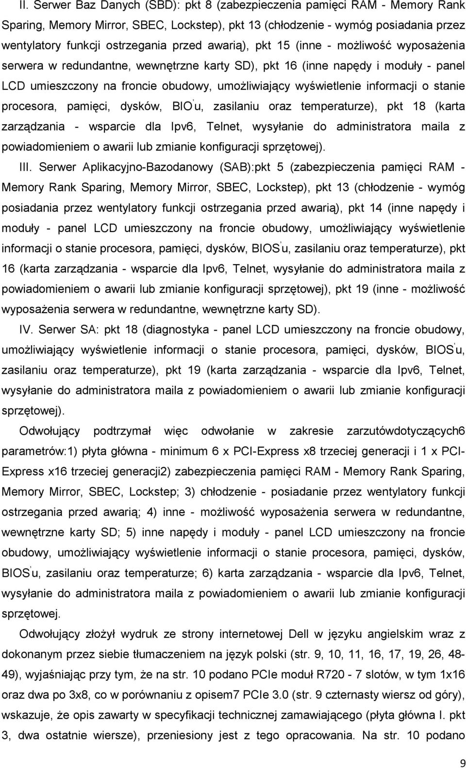 informacji o stanie procesora, pamięci, dysków, BIO u, zasilaniu oraz temperaturze), pkt 18 (karta zarządzania - wsparcie dla Ipv6, Telnet, wysyłanie do administratora maila z powiadomieniem o awarii