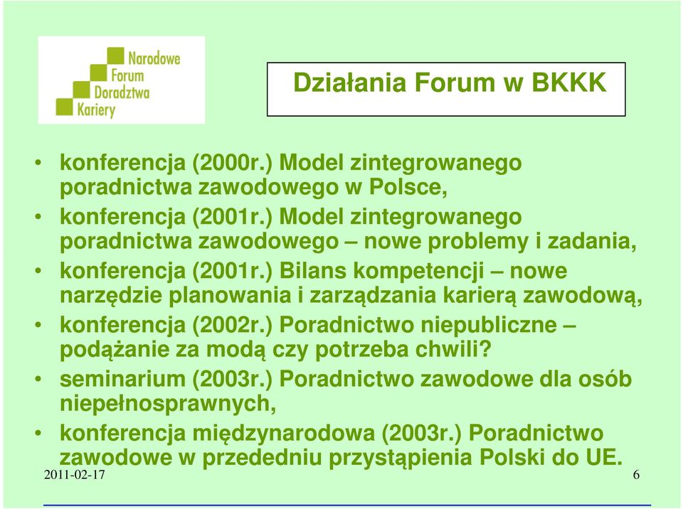 ) Bilans kompetencji nowe narzędzie planowania i zarządzania karierą zawodową, konferencja (2002r.