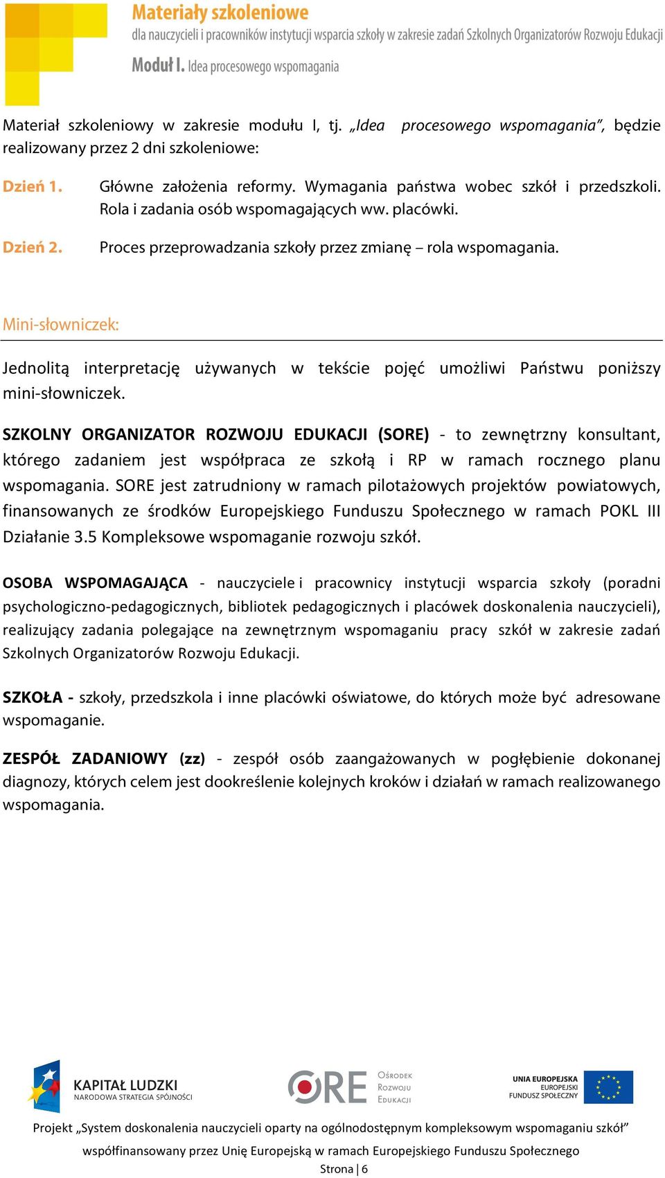 Mini-słowniczek: Jednolitą interpretację używanych w tekście pojęć umożliwi Państwu poniższy mini- słowniczek.