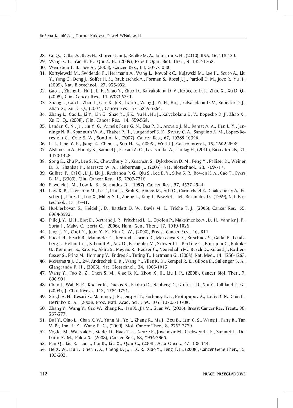 , Yang C., Deng J., Soifer H. S., Raubitschek A., Forman S., Rossi J. J., Pardoll D. M., Jove R., Yu H., (2009), Nat. Biotechnol., 27, 925-932. 32. Gao L., Zhang L., Hu J., Li F., Shao Y., Zhao D.