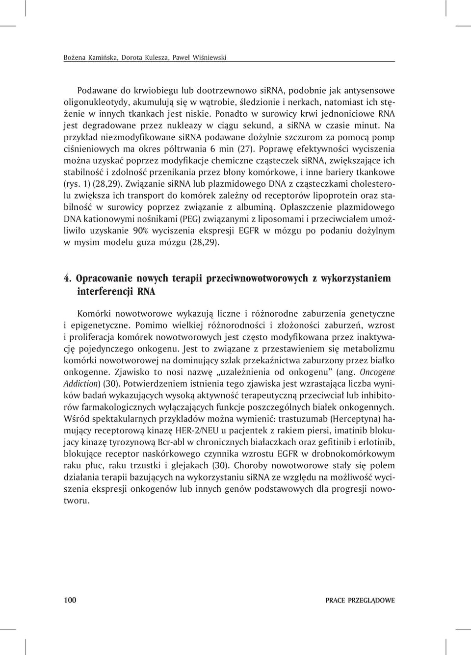 Na przyk³ad niezmodyfikowane sirna podawane do ylnie szczurom za pomoc¹ pomp ciœnieniowych ma okres pó³trwania 6 min (27).