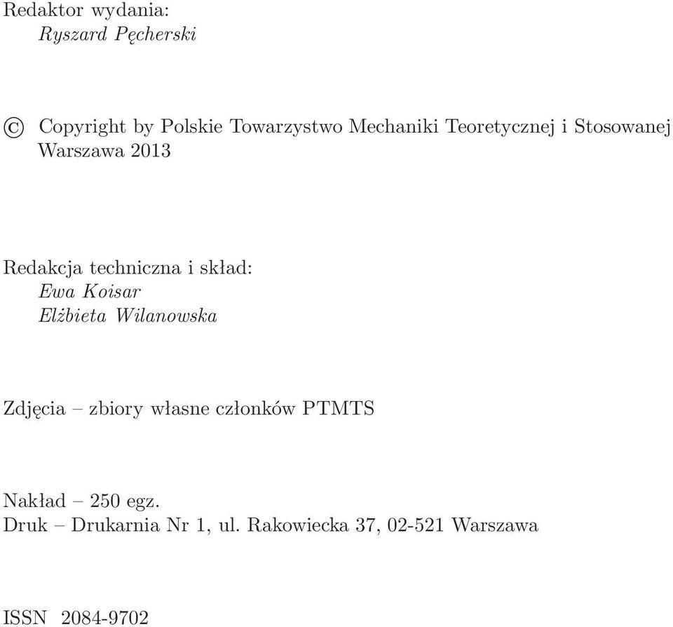 2013 Redakcja techniczna i skład: Ewa Koisar Elżbieta Wilanowska Zdjęcia