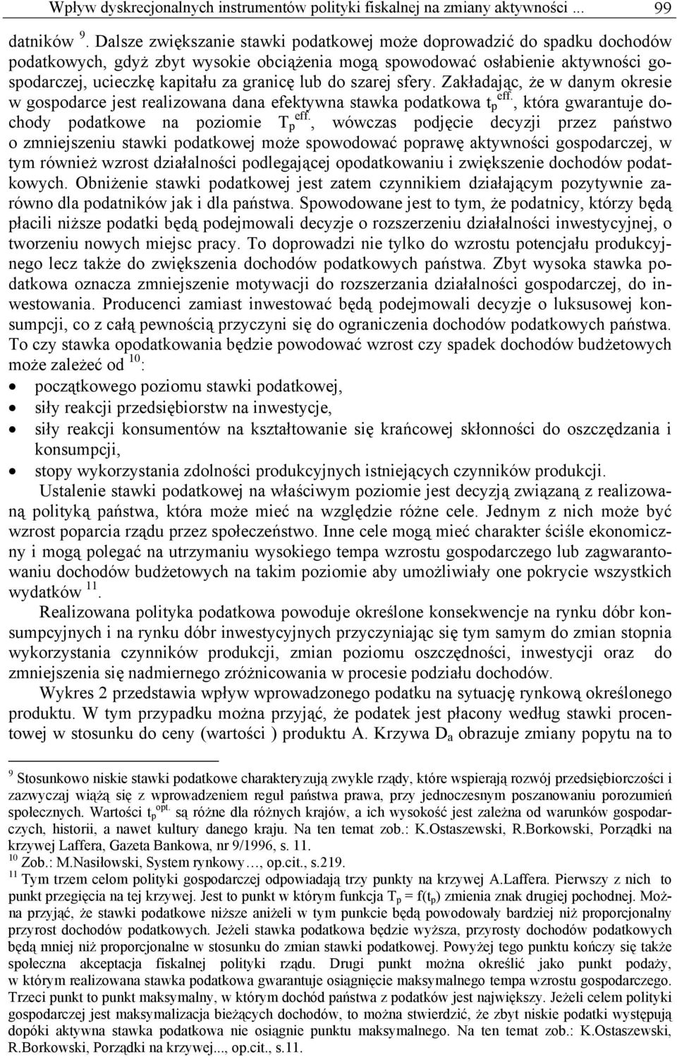 szarej sfery. Zakładając, że w danym okresie w gospodarce jes realizowana dana efekywna sawka podakowa p eff., kóra gwaranuje dochody podakowe na poziomie T p eff.