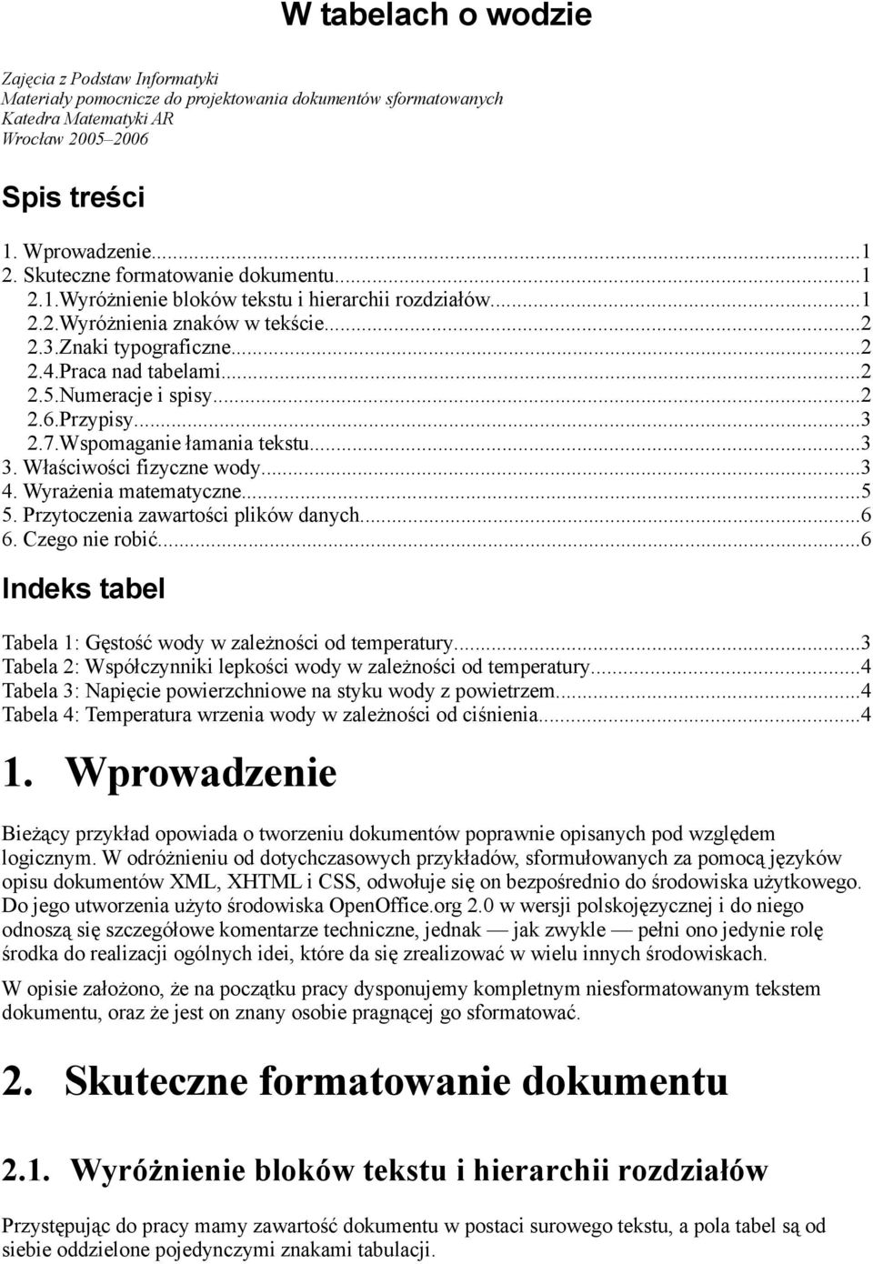 Numeracje i spisy...2 2.6.Przypisy...3 2.7.Wspomaganie łamania tekstu...3 3. Właściwości fizyczne wody...3 4. Wyrażenia matematyczne...5 5. Przytoczenia zawartości plików danych...6 6.