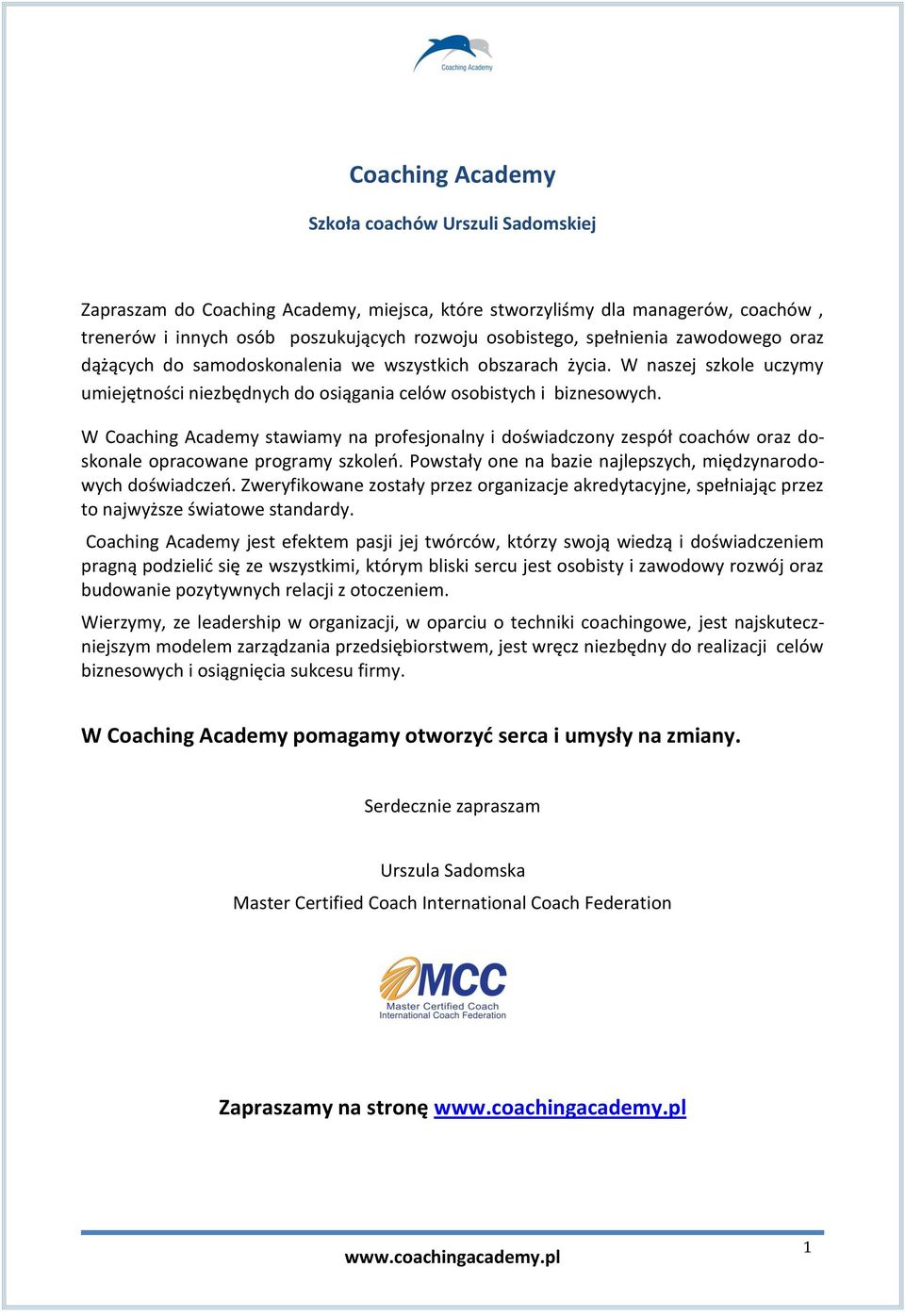 W Coaching Academy stawiamy na profesjonalny i doświadczony zespół coachów oraz doskonale opracowane programy szkoleń. Powstały one na bazie najlepszych, międzynarodowych doświadczeń.